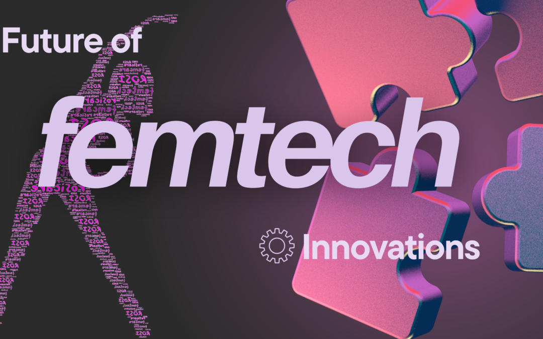 Future of FemTech: Innovations in Women’s Health
